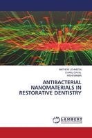 Mathew Johnson, Charu Dayal, Rishi Manan - Antibacterial Nanomaterials in Restorative Dentistry, Häftad