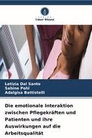 Letizia Dal Santo, Sabine Pohl, Adalgisa Battistelli - emotionale Interaktion zwischen Pflegekräften und Patienten und ihre Auswirkungen auf die Arbeitsqualität, Häftad