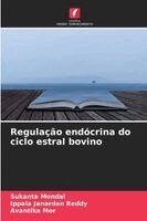 Sukanta Mondal, Ippala Janardan Reddy, Avantika Mor - Regulação endócrina do ciclo estral bovino, Häftad