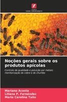 Mariano Acosta, Liliana P Fernández, Maria Carolina Talio - Noções gerais sobre os produtos apícolas, Häftad