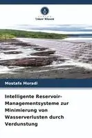 Mostafa Moradi - Intelligente Reservoir-Managementsysteme zur Minimierung von Wasserverlusten durch Verdunstung, Häftad. Tillgänglighet: Lägg i varukorg