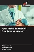 Anchal Goel, Ritesh Singla, Nishu Singla - Apparecchi funzionali fissi (una rassegna), Häftad. Tillgänglighet: Lägg i varukorg