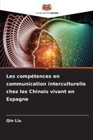 Qin Liu - Les compétences en communication interculturelle chez les Chinois vivant en Espagne, Häftad