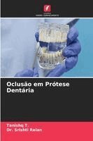 Tanishq T, Srishti Relan - Oclusão em Prótese Dentária, Häftad