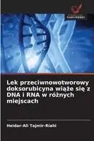 Heidar-Ali Tajmir-Riahi - Lek przeciwnowotworowy doksorubicyna wiąże się z DNA i RNA w różnych miejscach, Häftad. Tillgänglighet: Lägg i varukorg
