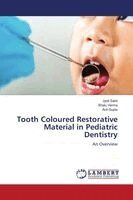 Jyoti Saini, Shalu Verma, Anil Gupta - Tooth Coloured Restorative Material in Pediatric Dentistry, Häftad