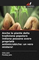 Isha Jain, Pankaj Jain - Anche le piante della tradizione popolare indiana possono avere proprietà antimicrobiche, Häftad