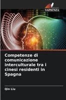 Qin Liu - Competenze di comunicazione interculturale tra i cinesi residenti in Spagna, Häftad