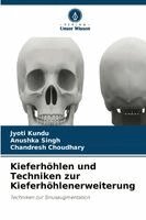 Jyoti Kundu, Anushka Singh, Chandresh Choudhary - Kieferhöhlen und Techniken zur Kieferhöhlenerweiterung, Häftad