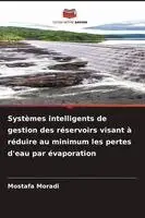 Mostafa Moradi - Systèmes intelligents de gestion des réservoirs visant à réduire au minimum les pertes d'eau par évaporation, Häftad. Tillgänglighet: Lägg i varukorg