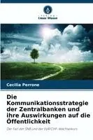 Cecilia Perrone - Kommunikationsstrategie der Zentralbanken und ihre Auswirkungen auf die Öffentlichkeit, Häftad. Tillgänglighet: Lägg i varukorg