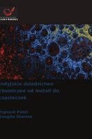 Rignesh Patel, Sangita Sharma - Indyjskie dziedzictwo chemiczne od metali do cząsteczek, Häftad
