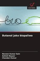 Naveen Kumar Sain, Ashish Nayyar, Chandan Kumar - Butanol jako biopaliwo, Häftad