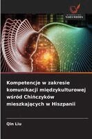 Qin Liu - Kompetencje w zakresie komunikacji międzykulturowej wśród Chińczyków mieszkających w Hiszpanii, Häftad