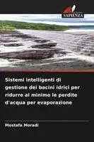 Mostafa Moradi - Sistemi intelligenti di gestione dei bacini idrici per ridurre al minimo le perdite d'acqua per evaporazione, Häftad. Tillgänglighet: Lägg i varukorg