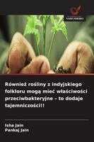 Isha Jain, Pankaj Jain - Również rośliny z indyjskiego folkloru mogą miec wlaściwości przeciwbakteryjne - to dodaje tajemniczości!!, Häftad