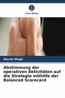 Alexiei Dingli - Abstimmung der operativen Aktivitäten auf die Strategie mithilfe der Balanced Scorecard, Häftad