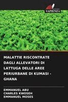 Emmanuel Abu, Charles Kwoseh, Emmanuel Moses - Malattie Riscontrate Dagli Allevatori Di Lattuga Delle Aree Periurbane Di Kumasi - Ghana, Häftad