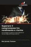 Don Jarrely Tomene - Superare il compromesso tra rendimento e rischio, Häftad