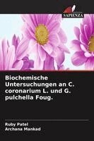 Ruby Patel, Archana Mankad - Biochemische Untersuchungen an C. coronarium L. und G. pulchella Foug., Häftad