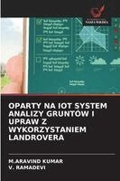M Aravind Kumar, V Ramadevi - Oparty Na Iot System Analizy Gruntów I Upraw Z Wykorzystaniem Landrovera, Häftad