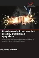 Don Jarrely Tomene - Przelamanie kompromisu między zyskiem a ryzykiem, Häftad