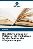Hala Ali - Wahrnehmung der Patienten als Indikatoren für die Qualität der Pflegeleistungen, Häftad