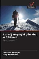 Debasish Batabyal, Dillip Kumar Das - Rozwój turystyki górskiej w Sikkimie, Häftad
