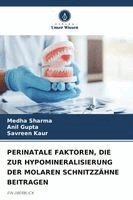 Medha Sharma, Anil Gupta, Savreen Kaur - Perinatale Faktoren, Die Zur Hypomineralisierung Der Molaren Schnitzzähne Beitragen, Häftad