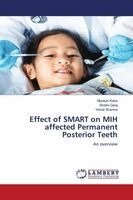 Muskan Kalra, Shalini Garg, Vishal Sharma - Effect of SMART on MIH affected Permanent Posterior Teeth, Häftad