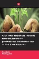 Isha Jain, Pankaj Jain - As plantas folclóricas indianas também podem ter propriedades antimicrobianas - isso é um mistério!!, Häftad