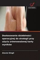 Alexiei Dingli - Dostosowanie dzialalności operacyjnej do strategii przy użyciu zrównoważonej karty wyników, Häftad