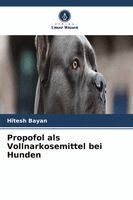 Hitesh Bayan - Propofol als Vollnarkosemittel bei Hunden, Häftad