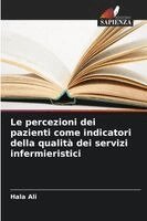 Hala Ali - percezioni dei pazienti come indicatori della qualità dei servizi infermieristici, Häftad