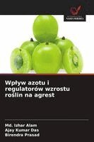 MD Izhar Alam, Ajay Kumar Das, Birendra Prasad - Wplyw azotu i regulatorów wzrostu roślin na agrest, Häftad