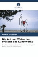 Robert Tirvaudey - Art und Weise der Präsenz des Kunstwerks, Häftad. Tillgänglighet: Lägg i varukorg