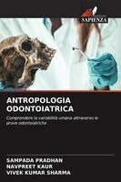 Sampada Pradhan, Navpreet Kaur, Vivek Kumar Sharma - Antropologia Odontoiatrica, Häftad