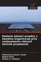 Muhammad Qamar Tusief, Nabeel Amin, Atique-Ur- Rehman - Badanie jakości przędzy z bawelny organicznej przy zastosowaniu różnych technik przędzenia, Häftad
