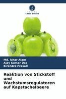 MD Izhar Alam, Ajay Kumar Das, Birendra Prasad - Reaktion von Stickstoff und Wachstumsregulatoren auf Kapstachelbeere, Häftad