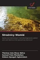 Thérèse Inès Bisse Ndiva, Samuel Foto Menbohan, Gideon Ajeagah Aghaindum - Strażnicy Wamié, Häftad. Tillgänglighet: Lägg i varukorg