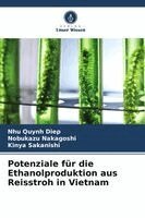 Nhu Quynh Diep, Nobukazu Nakagoshi, Kinya Sakanishi - Potenziale für die Ethanolproduktion aus Reisstroh in Vietnam, Häftad