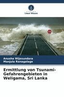 Anusha Wijesundara, Manjula Ranagalage - Ermittlung von Tsunami-Gefahrengebieten in Weligama, Sri Lanka, Häftad