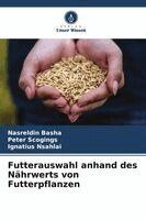 Nasreldin Basha, Peter Scogings, Ignatius Nsahlai - Futterauswahl anhand des Nährwerts von Futterpflanzen, Häftad