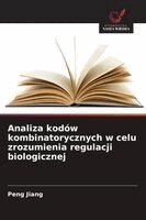 Peng Jiang - Analiza kodów kombinatorycznych w celu zrozumienia regulacji biologicznej, Häftad