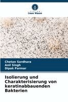 Chetan Sardhara, Anil Singh, Dipak Parmar - Isolierung und Charakterisierung von keratinabbauenden Bakterien, Häftad