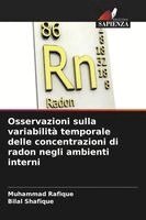 Muhammad Rafique, Bilal Shafique - Osservazioni sulla variabilità temporale delle concentrazioni di radon negli ambienti interni, Häftad