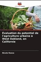 Nicole Reese - Évaluation du potentiel de l'agriculture urbaine à West Oakland, en Californie, Häftad. Tillgänglighet: Lägg i varukorg