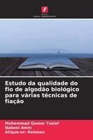 Muhammad Qamar Tusief, Nabeel Amin, Atique-Ur- Rehman - Estudo da qualidade do fio de algodão biológico para várias técnicas de fiação, Häftad