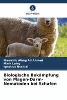 Mawahib Alhag Ali Ahmed, Mark Laing, Ignatius Nsahlai - Biologische Bekämpfung von Magen-Darm-Nematoden bei Schafen, Häftad