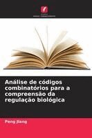 Peng Jiang - Análise de códigos combinatórios para a compreensão da regulação biológica, Häftad
